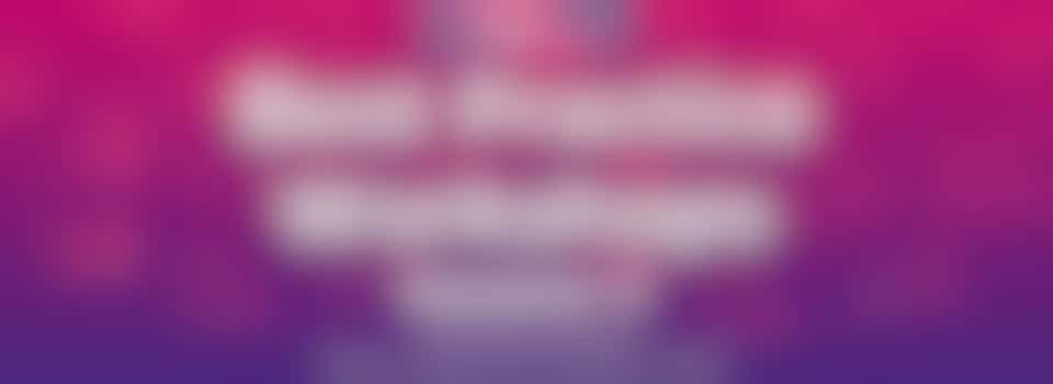 Best Practice Workshop Session #2