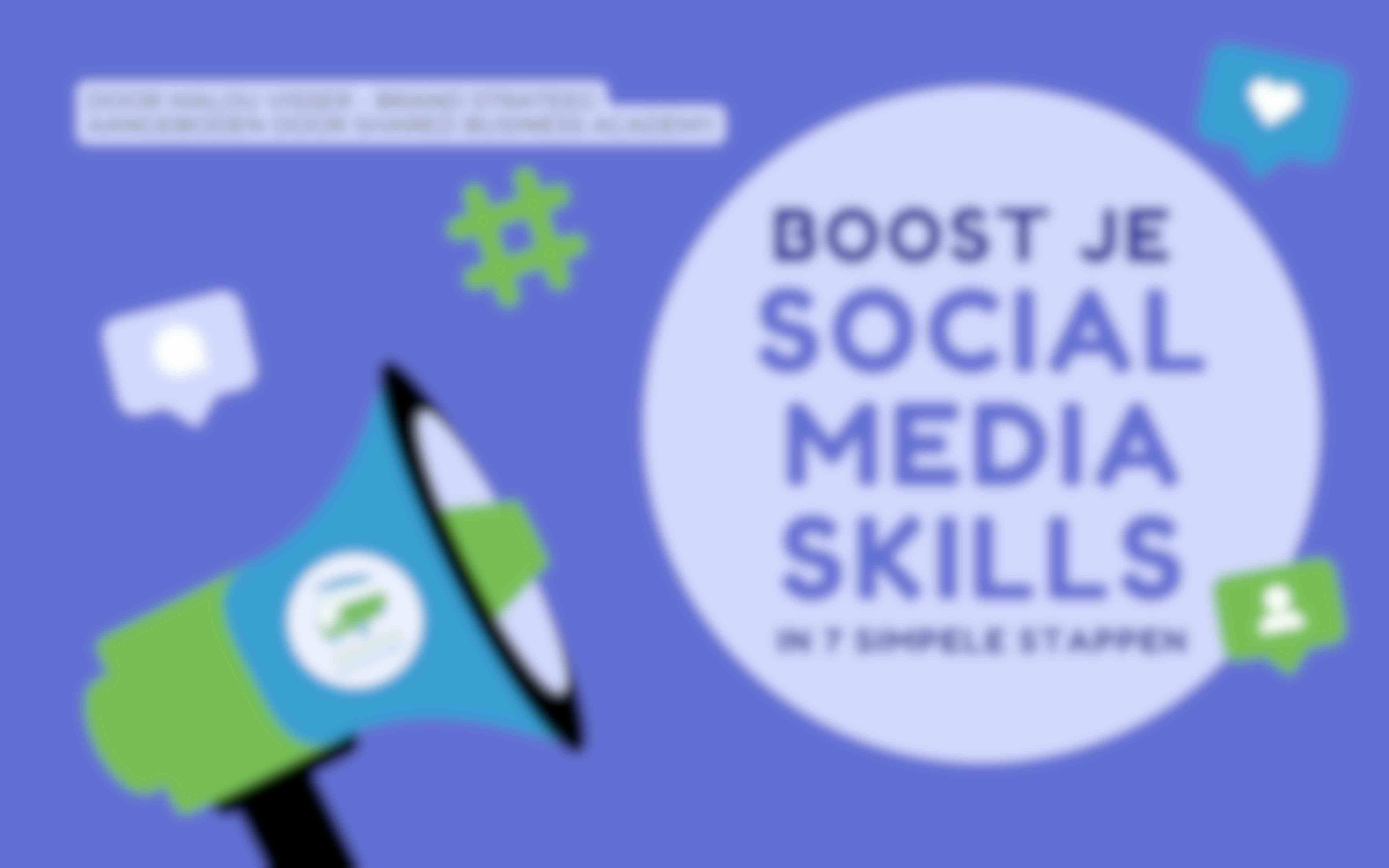 Boost je social media skills in 7 simpele stappen