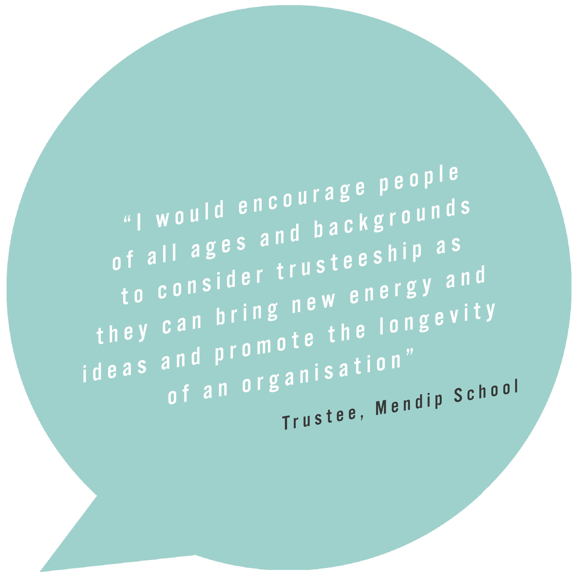 Quote: Being a Trustee enables me to use my professional skills and experiences to help play a role in shaping the future of the organisation and its beneficiaries. In return, it supports my own continuous personal development